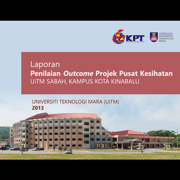Laporan  Penilaian Outcome Projek Pusat Kesihatan, UiTM Sabah, Kampus Kota Kinabalu 2013